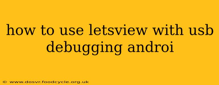 how to use letsview with usb debugging androi