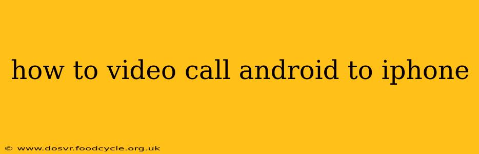how to video call android to iphone