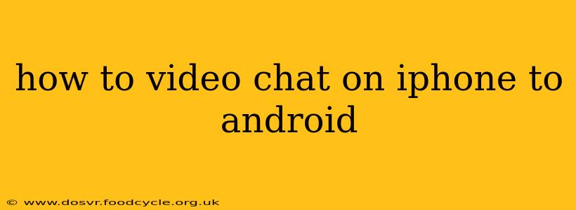 how to video chat on iphone to android