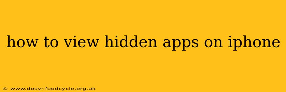 how to view hidden apps on iphone