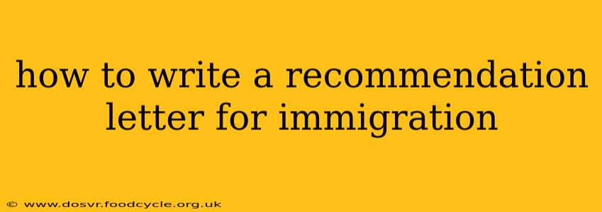 how to write a recommendation letter for immigration