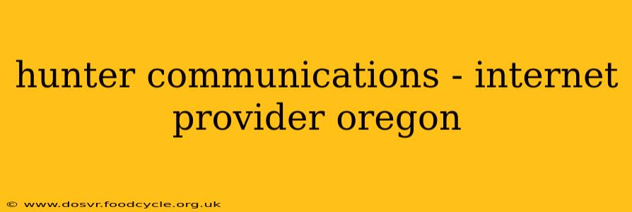 hunter communications - internet provider oregon