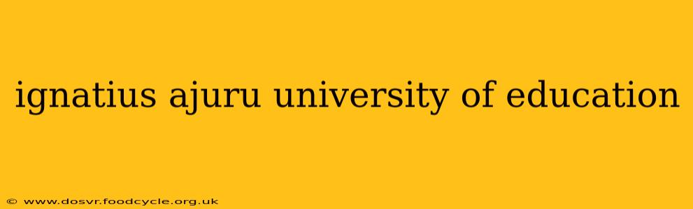 ignatius ajuru university of education