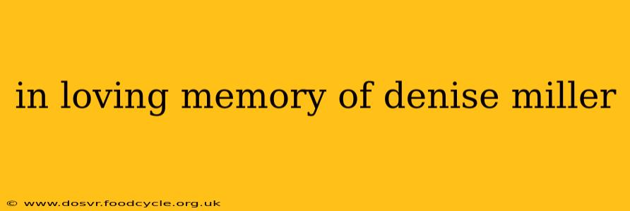 in loving memory of denise miller