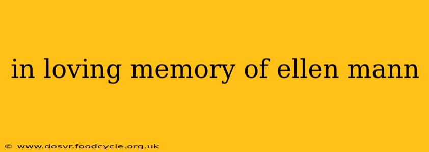 in loving memory of ellen mann