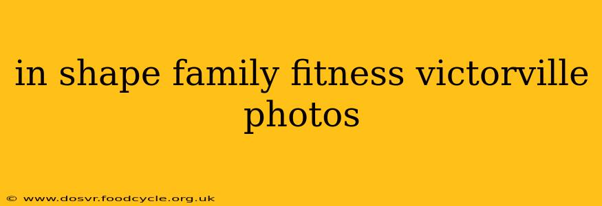 in shape family fitness victorville photos