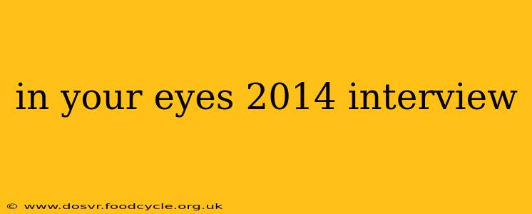 in your eyes 2014 interview