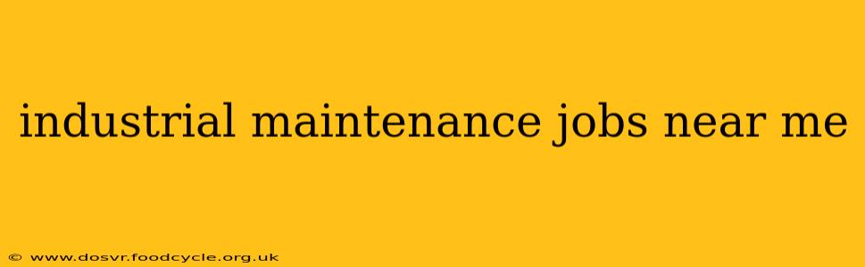 industrial maintenance jobs near me