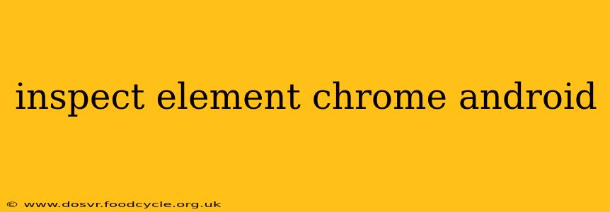 inspect element chrome android