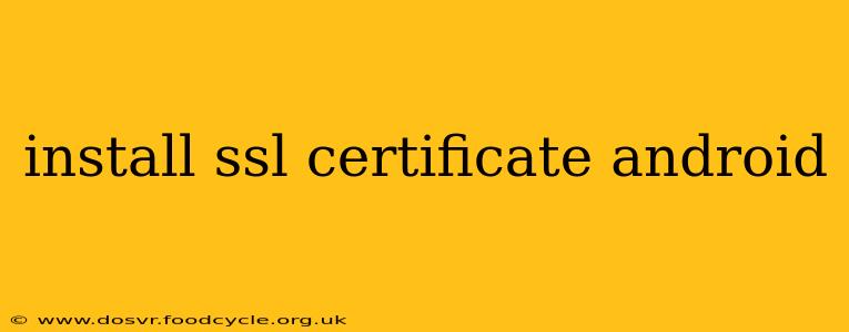 install ssl certificate android