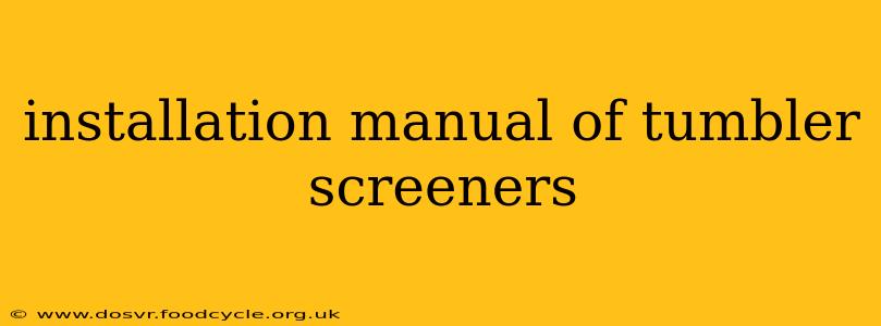 installation manual of tumbler screeners