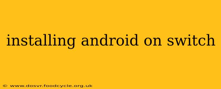 installing android on switch