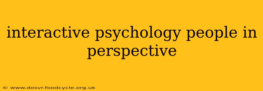 interactive psychology people in perspective