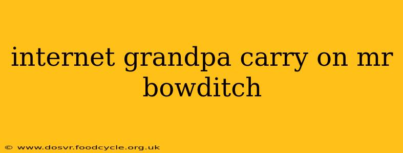 internet grandpa carry on mr bowditch