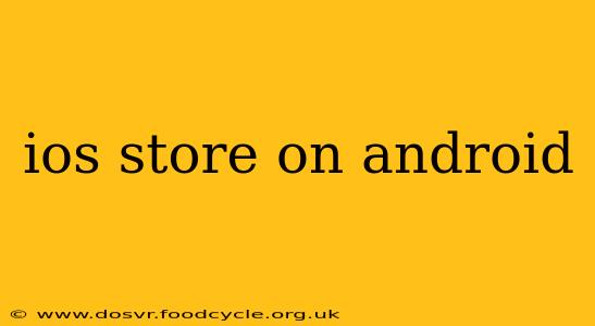 ios store on android