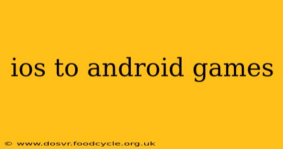 ios to android games