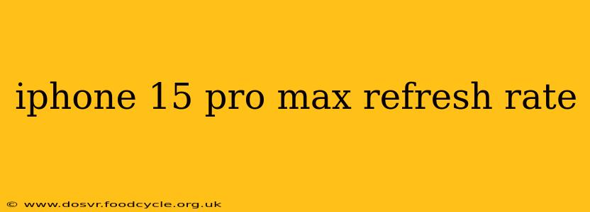 iphone 15 pro max refresh rate