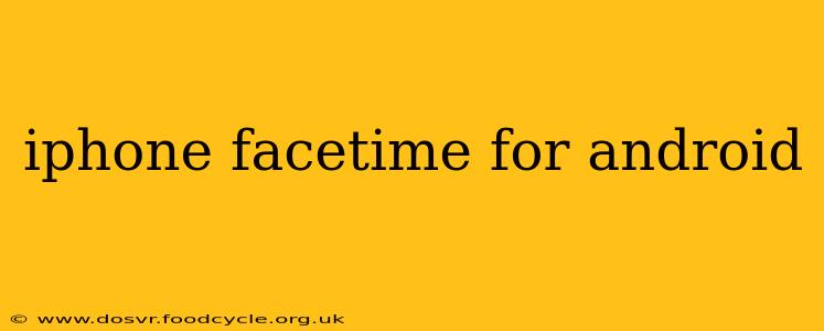 iphone facetime for android