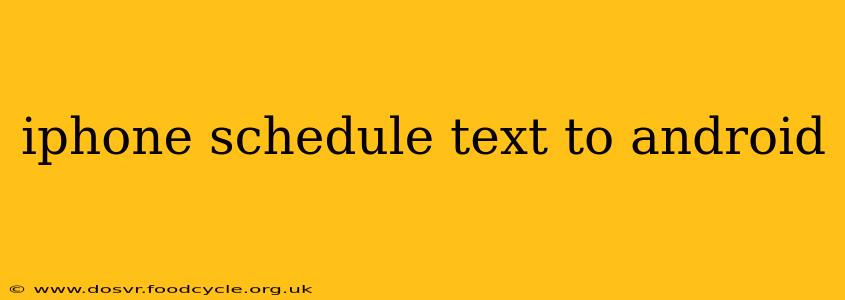 iphone schedule text to android