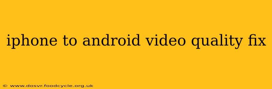 iphone to android video quality fix