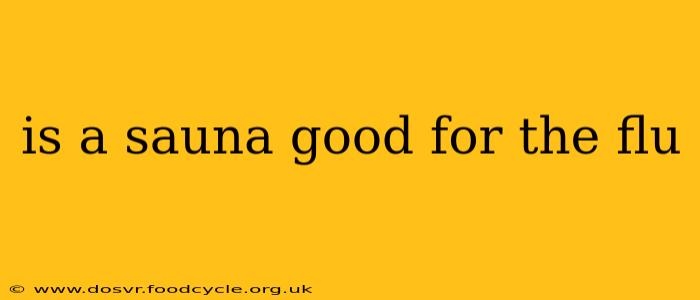 is a sauna good for the flu