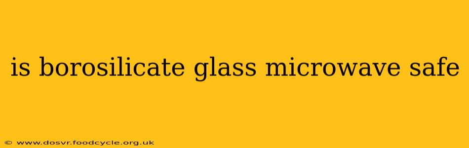 is borosilicate glass microwave safe