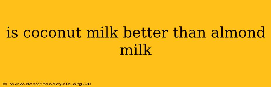is coconut milk better than almond milk