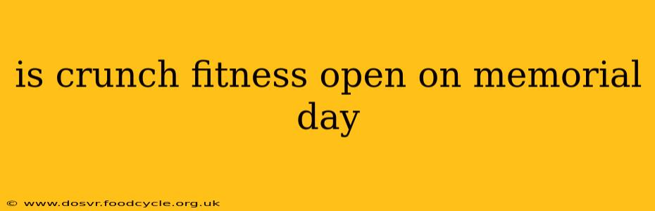 is crunch fitness open on memorial day