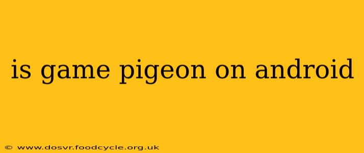 is game pigeon on android