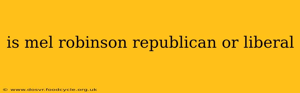 is mel robinson republican or liberal