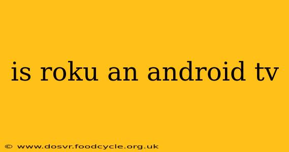 is roku an android tv