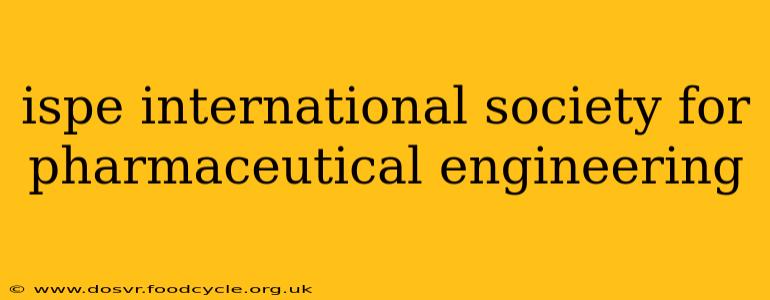 ispe international society for pharmaceutical engineering