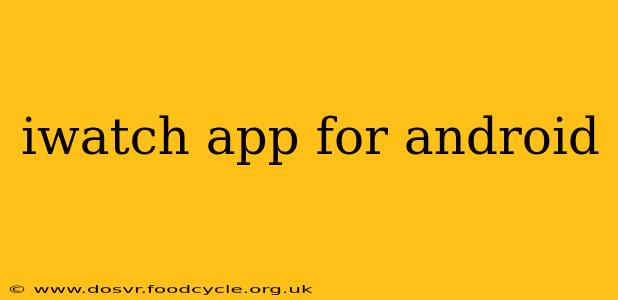 iwatch app for android
