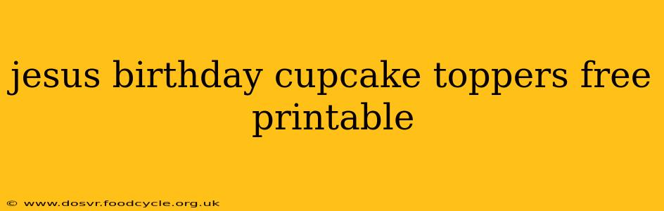 jesus birthday cupcake toppers free printable