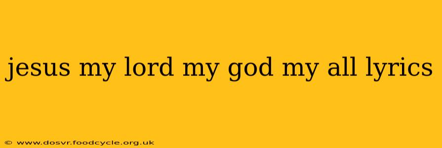 jesus my lord my god my all lyrics