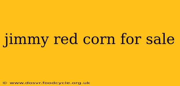 jimmy red corn for sale
