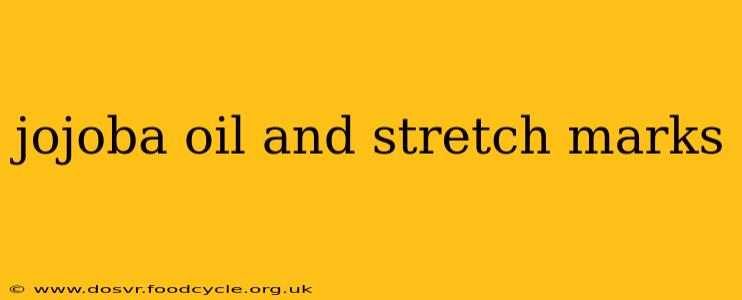 jojoba oil and stretch marks