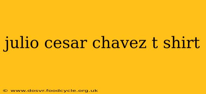 julio cesar chavez t shirt