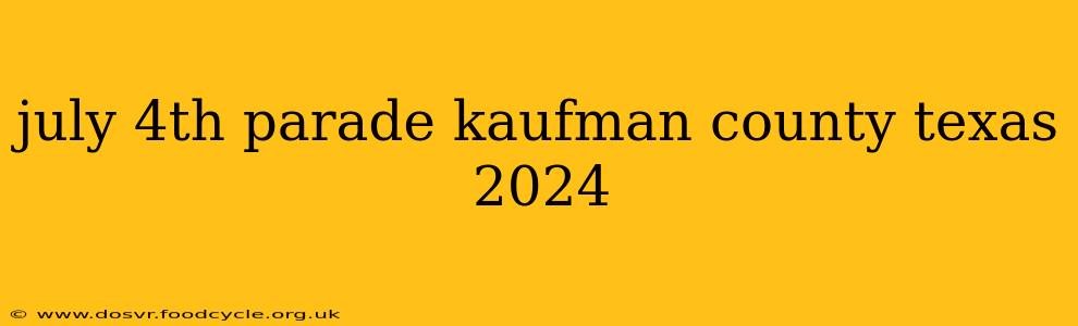 july 4th parade kaufman county texas 2024