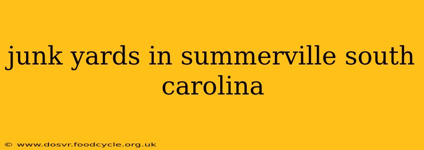 junk yards in summerville south carolina