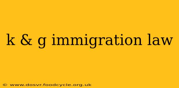 k & g immigration law