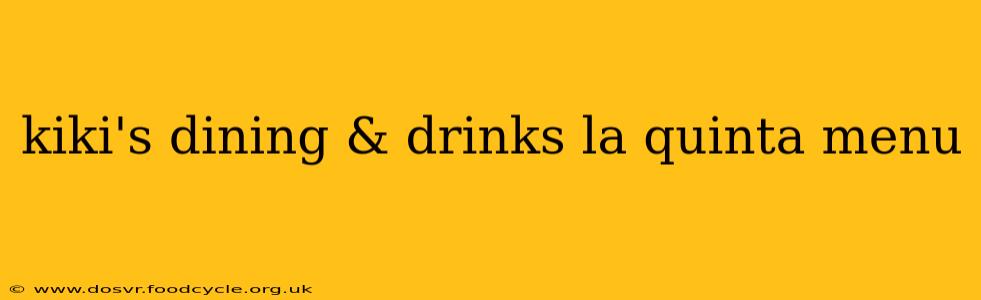 kiki's dining & drinks la quinta menu