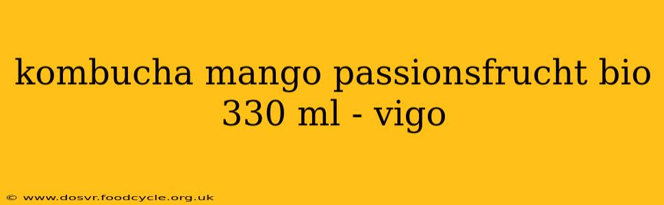 kombucha mango passionsfrucht bio 330 ml - vigo