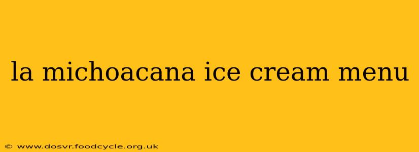 la michoacana ice cream menu