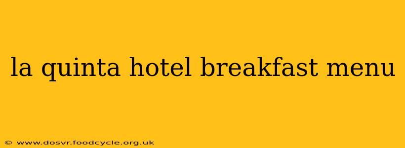 la quinta hotel breakfast menu