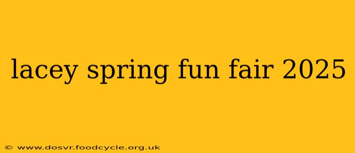 lacey spring fun fair 2025