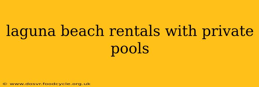 laguna beach rentals with private pools