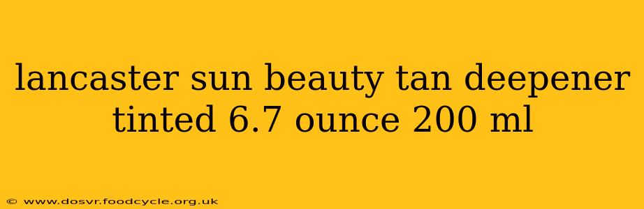 lancaster sun beauty tan deepener tinted 6.7 ounce 200 ml