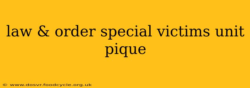 law & order special victims unit pique