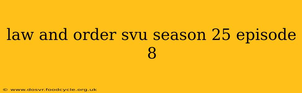 law and order svu season 25 episode 8